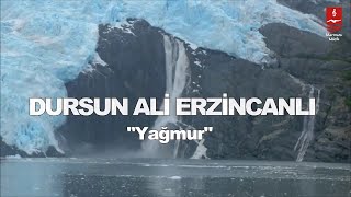 DURSUN ALİ ERZİNCANLI quotYAĞMURquot [upl. by Eitirahc888]