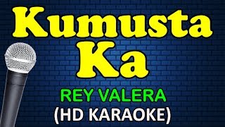 KUMUSTA KA  Rey Valera HD Karaoke [upl. by Adriell799]