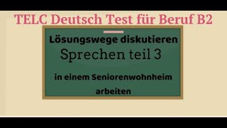 Sprechen Teil 3TELC Deutsch Test für Beruf B2Lösungswege diskutieren in Seniorenwohnheim arbeiten [upl. by Nyrhtakyram431]