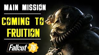 Coming to Fruition  Main Quest  Fallout 76 [upl. by Aerdnwahs]