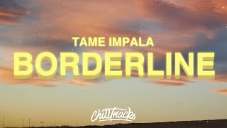 Tame Impala  Borderline Lyrics [upl. by Eessac330]