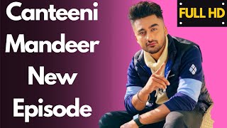 Canteeni Mandeer New Episode  Full EP  Ravneet  Yamuna Group Of Institutions Yamuna Nagar [upl. by Ashraf]