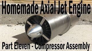 Homemade Axial Jet Engine Part11 Compressor Assembly [upl. by Gildus]