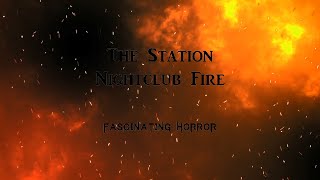 The Station Nightclub Fire  A Short Documentary  Fascinating Horror [upl. by Hughes447]