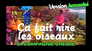 La Compagnie Créole  Ça fait rire les oiseaux Karaoke Officiel [upl. by Aehtla]