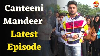 New Episode Canteeni Mandeer  Ravneet  CT University Ludhiana Punjab [upl. by Keil]