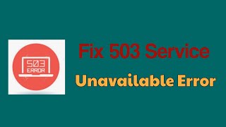 6 Ways to Fix 503 Service Unavailable Error [upl. by Daye385]