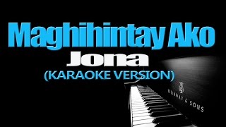 MAGHIHINTAY AKO  Jona KARAOKE VERSION [upl. by Bremen914]