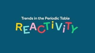 Trends in the Periodic Table — Reactivity [upl. by Araf]