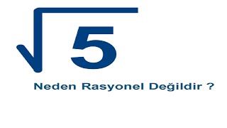 Kök 5 sayısı neden rasyonel değildir [upl. by Lletnom]