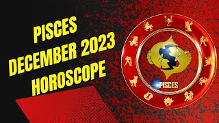 Pisces December 2023 Horoscope [upl. by Asilanna]