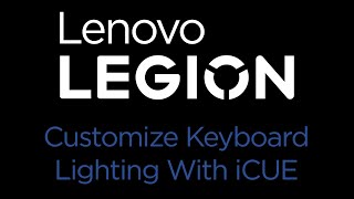 Lenovo Legion  How To Customize Keyboard Lighting With iCUE [upl. by Leis]