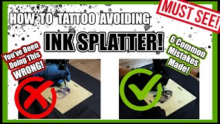 How To Tattoo Avoiding Ink Splatter 6 Most Common Mistakes Made amp Techniques To Avoid Them [upl. by Willumsen356]