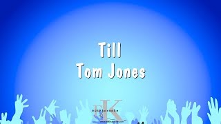 Till  Tom Jones Karaoke Version [upl. by Joyan]