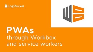 Getting started with progressive web applications through Workbox and service workers [upl. by Hermie400]