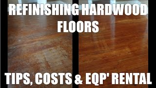 Refinishing Hardwood Floors  Costs and Home Depot Rentals [upl. by Airdnaed]