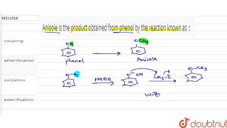 Anisole is the product obtained from phenol by the reaction known as [upl. by Ardnaxela]