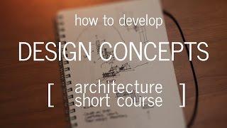 Architecture Short Course How to Develop a Design Concept [upl. by Hurlbut]