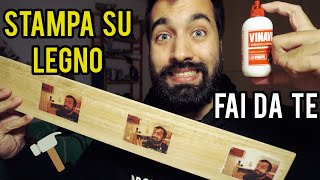 STAMPARE FOTO SU LEGNO 6 modi facili e veloci FAI DA TE RISPARMIO [upl. by Alyag621]