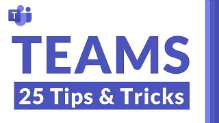 Top 25 Microsoft Teams tips and tricks [upl. by Youngman714]