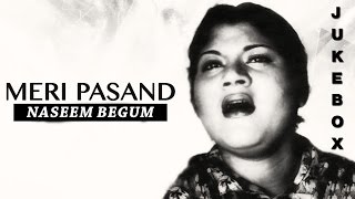 Meri Pasand By Naseem Begum  NonStop Audio Jukebox [upl. by Ailsun894]