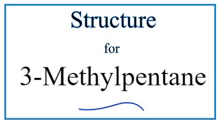 How to Write the Structure for 3Methylpentane [upl. by Hancock]