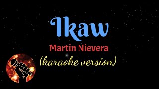 IKAW  MARTIN NIEVERA karaoke version [upl. by Epilif]