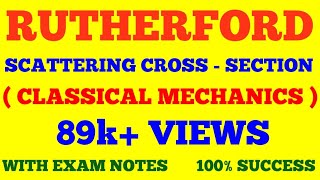 RUTHERFORD SCATTERING CROSS SECTION  CLASSICAL MECHANICS  WITH EXAM NOTES [upl. by Manouch339]