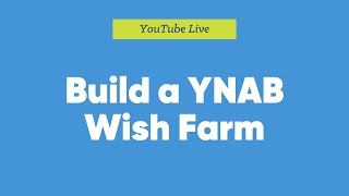 Build a YNAB Wish Farm [upl. by Oiluig]