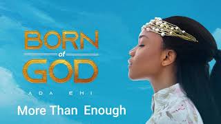 Ada Ehi  More Than Enough  BORN OF GOD [upl. by Neva945]